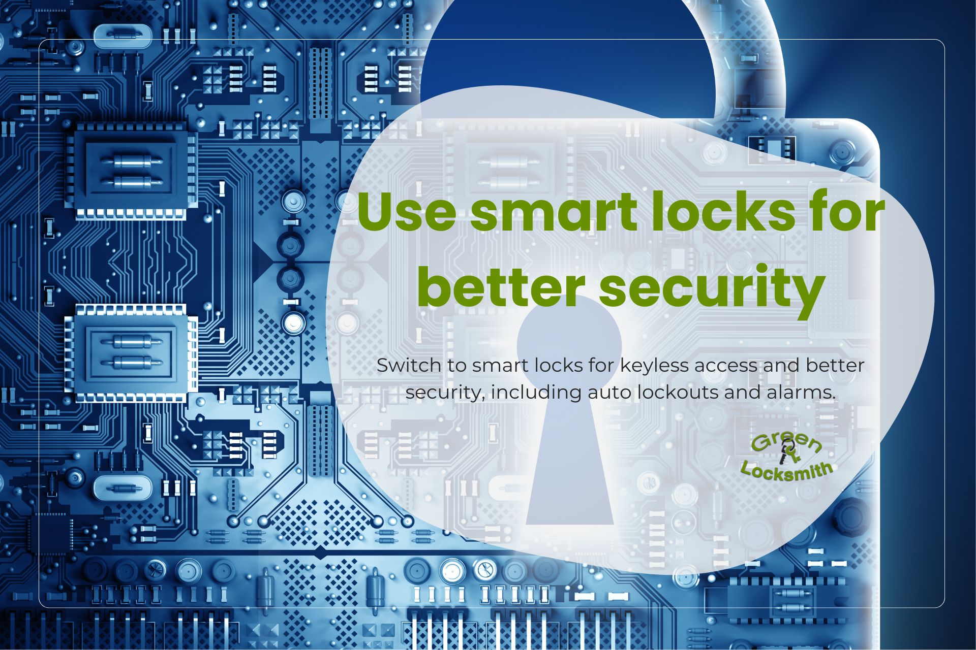 An image featuring a circuit board with a smart lock interface, overlay with text "Use Smart Locks for Better Security", promoting advanced keyless solutions by Green Locksmith.